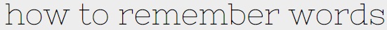 How to remember words